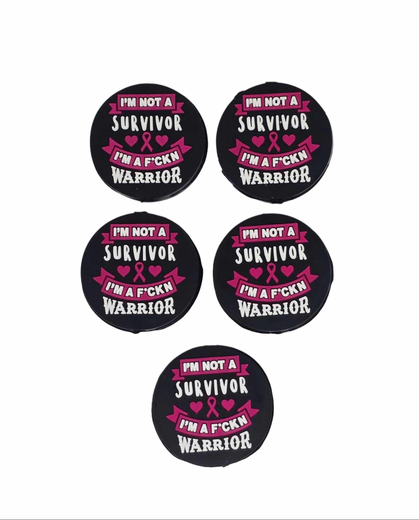 I'm Not A Survivor I'm A F*ckn Warrior