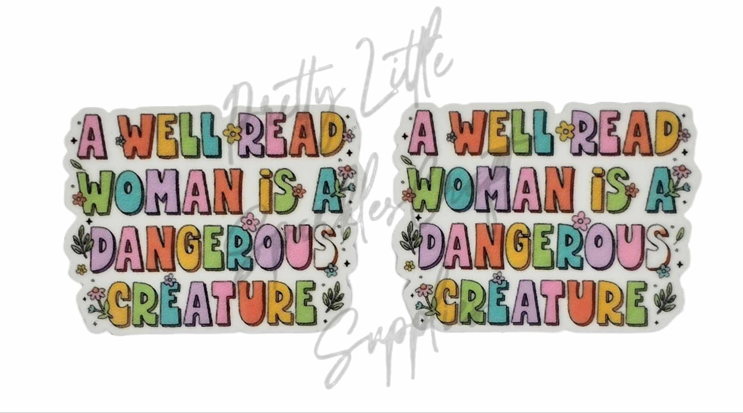 A Well Read Woman is A Dangerous Creature