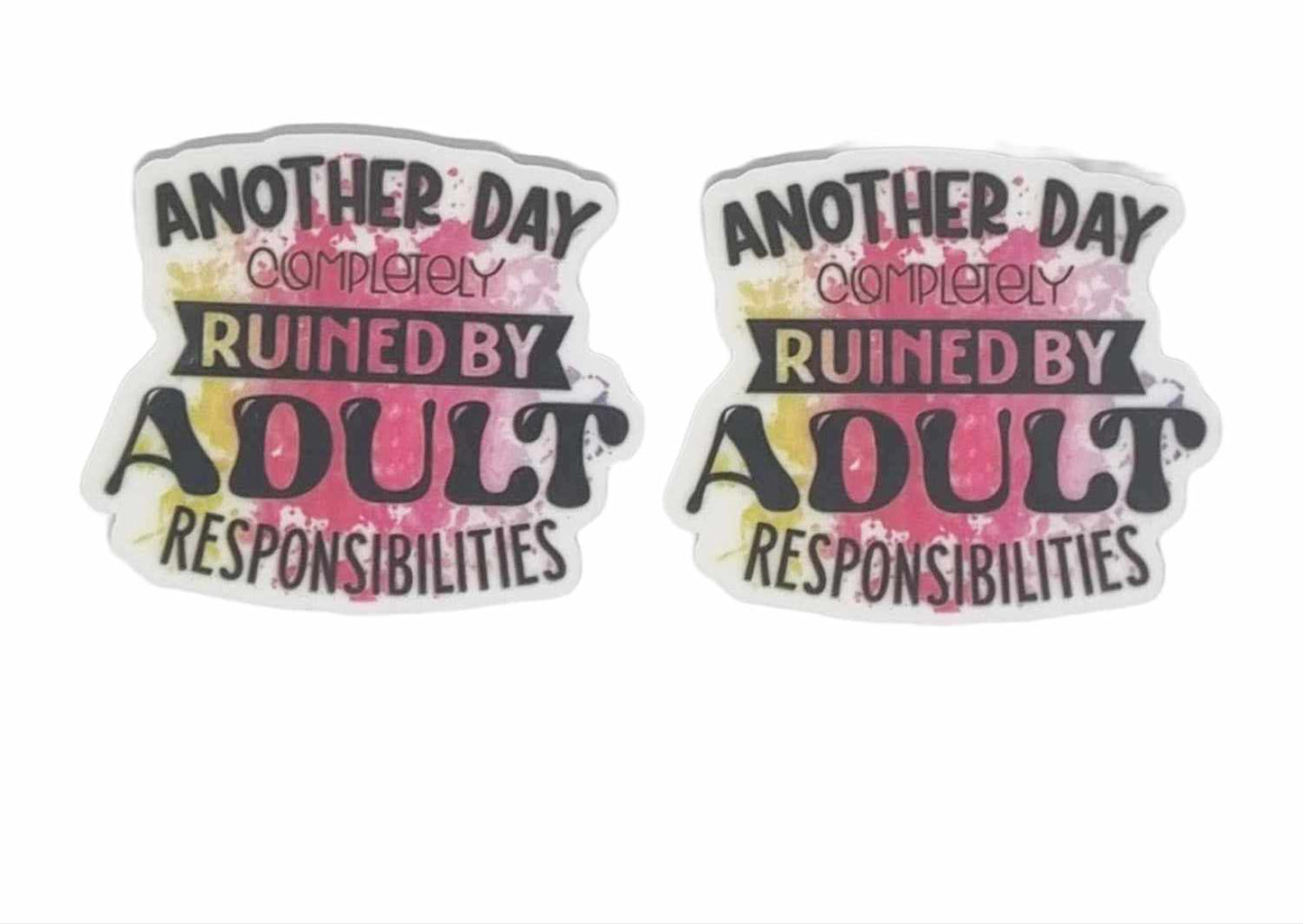 Another Day Ruined by Adult Responsibilities