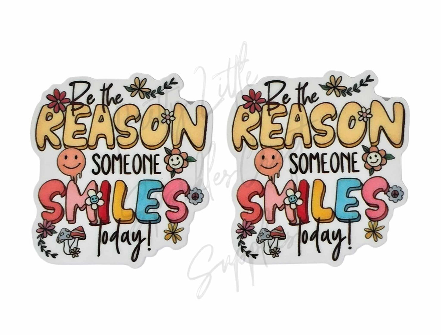 Be The Reason Someone Smiles Today