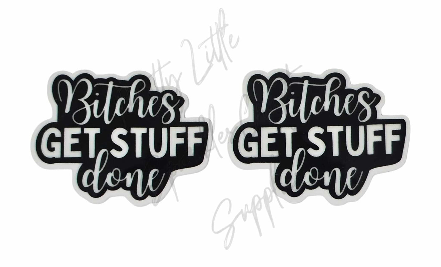 B*tches Get Stuff Done