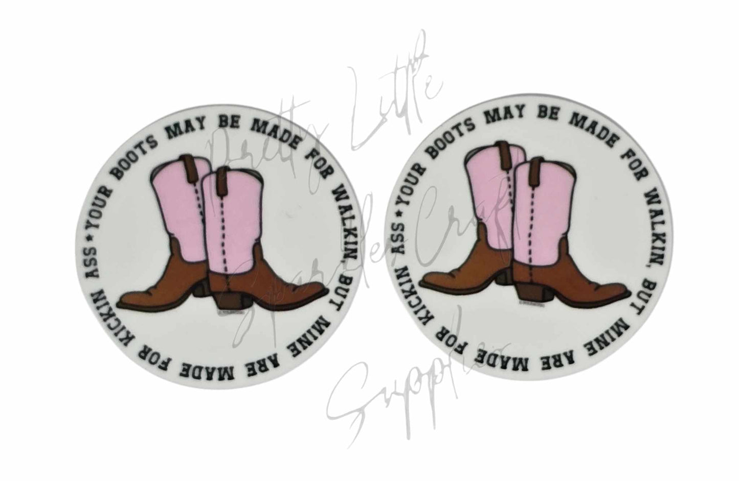 Country/Western - Boots May Be Made For Walking But Mine Are Made For Kicking A**