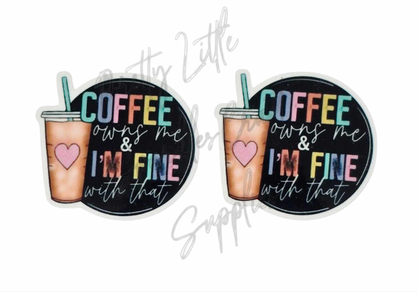 Coffee Owns Me & I'm Fine With It
