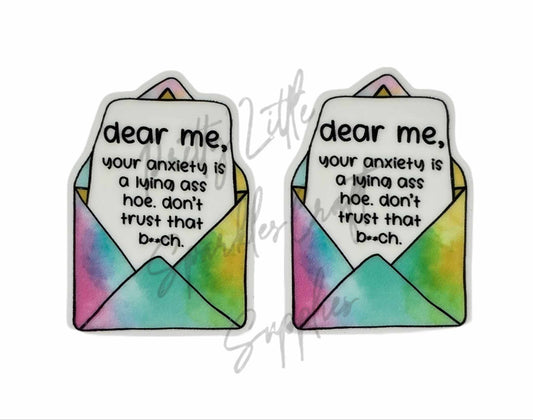 Dear Me Your Anxiety is a Lying Ass Hoe