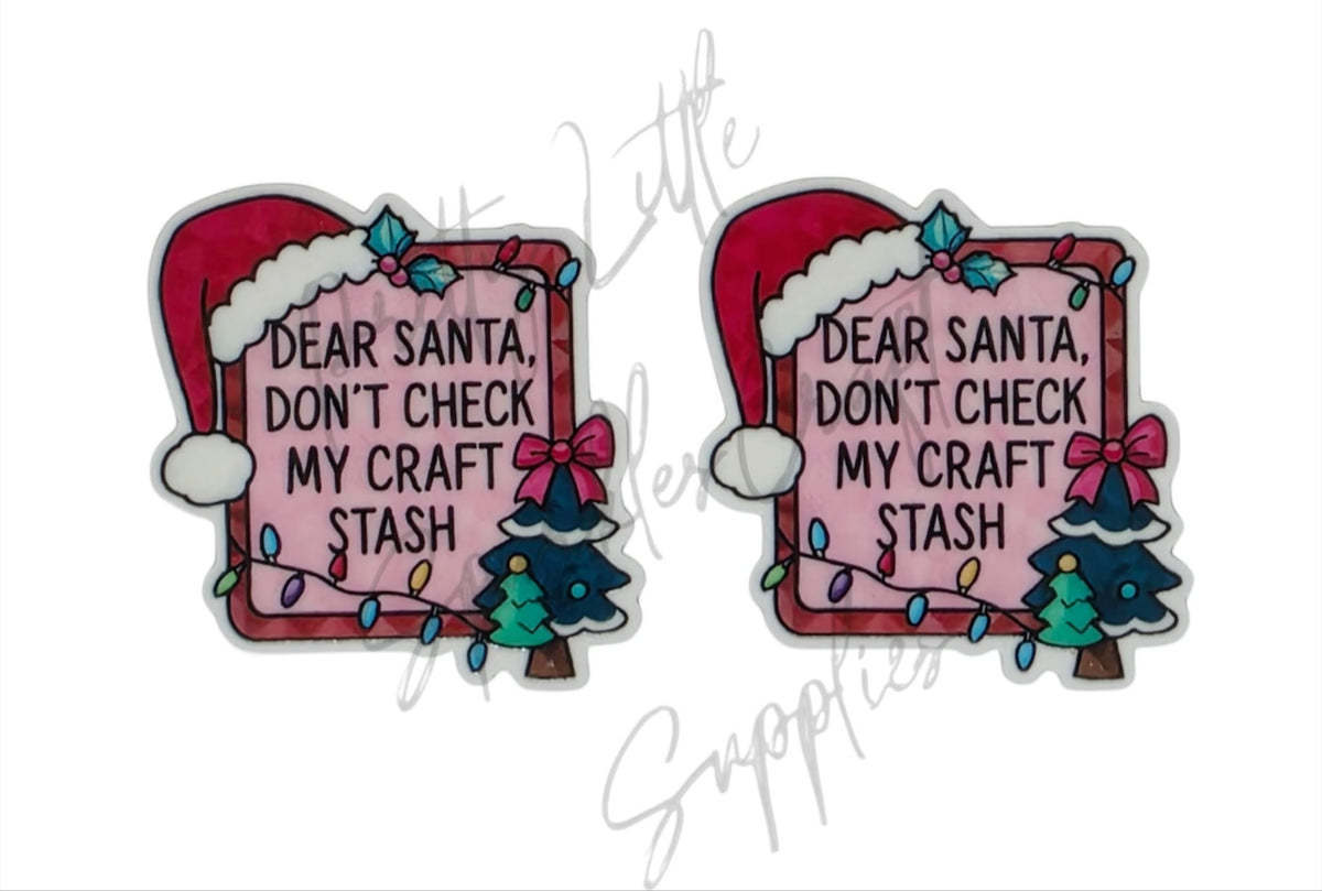 Dear Santa Don't Check My Craft Stash