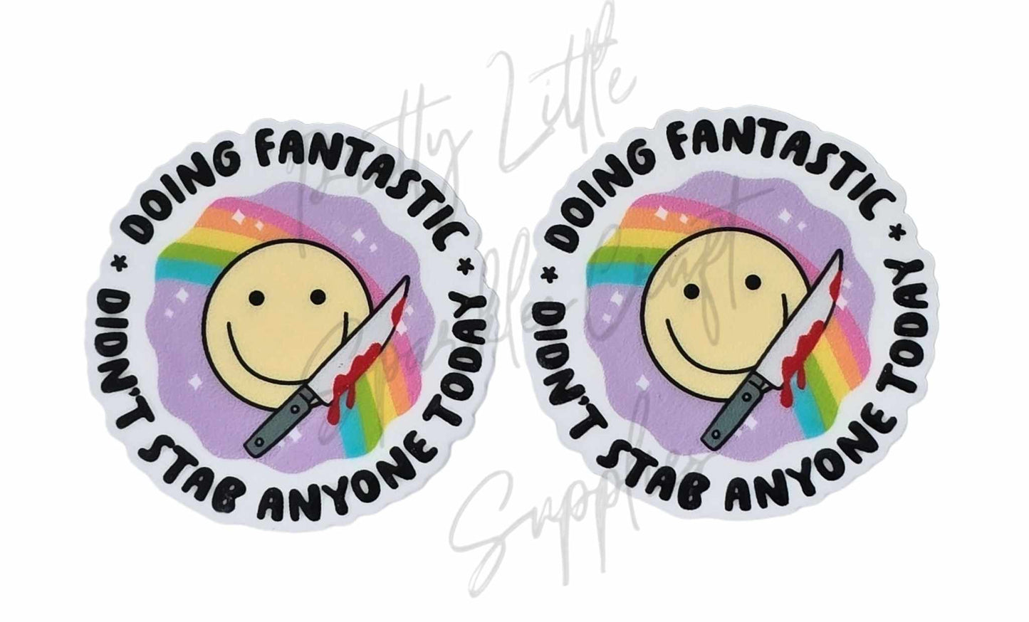 Doing Fantastic Didn't Stab Anyone Today