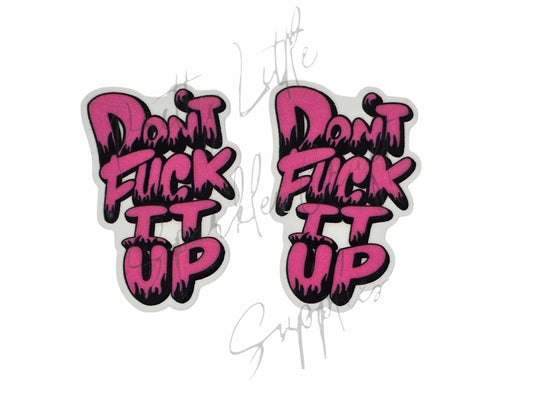 Don't F*ck It Up