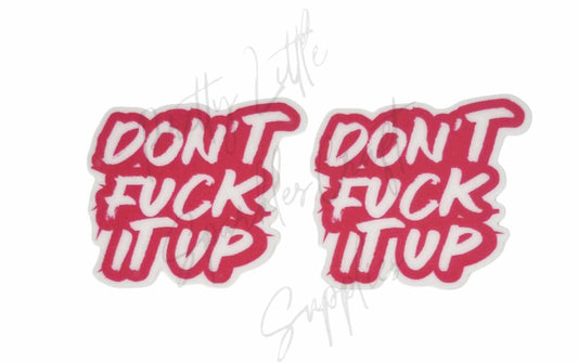 Don't F*ck It Up