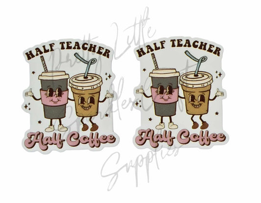 Half Teacher Half Coffee