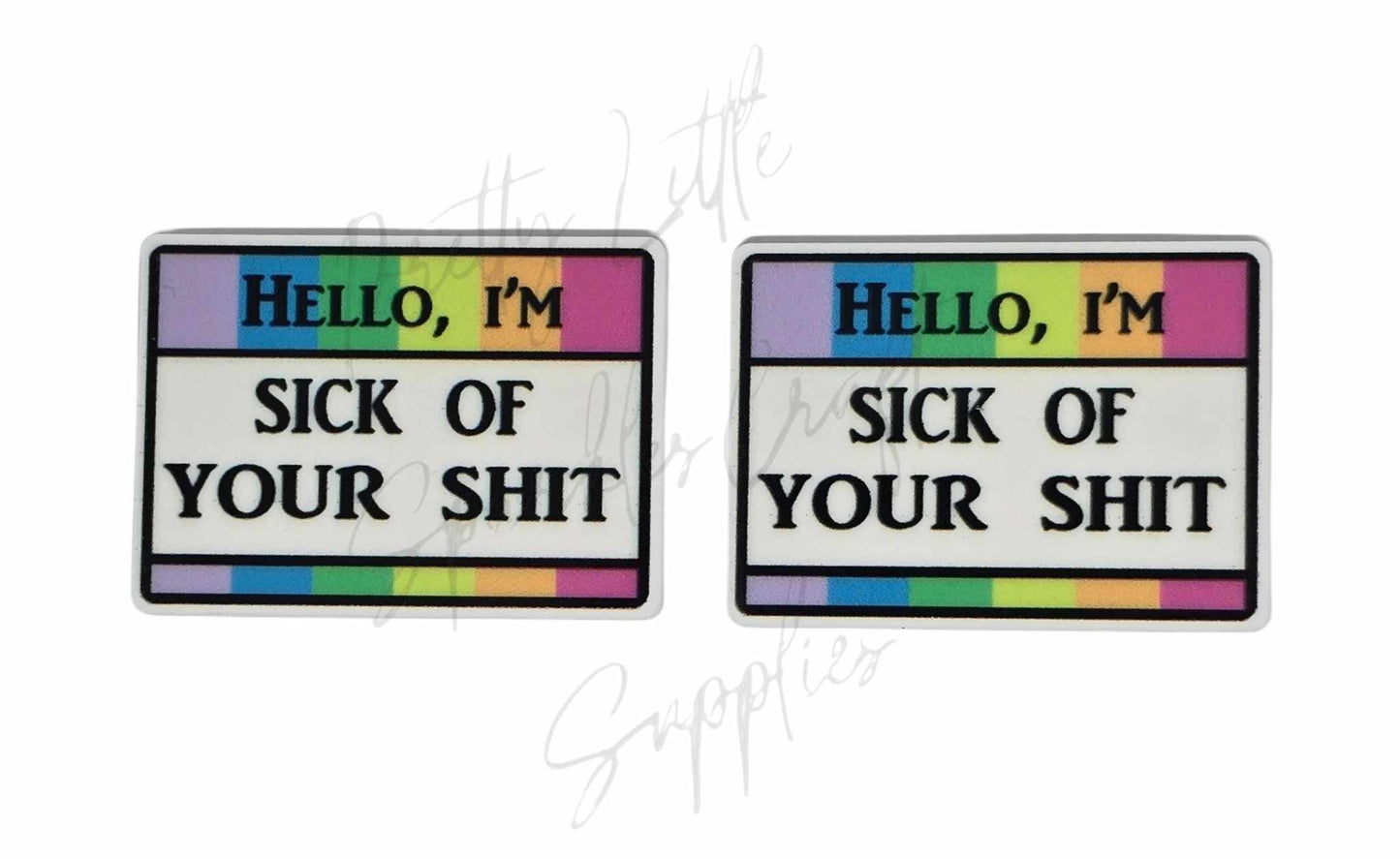 Hello I'm Sick of Your Sh*t