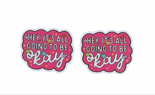 Hey It's Going to Be Okay