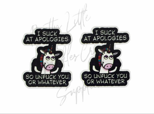 I Suck At Apologies So Unf*ck You Or Whatever