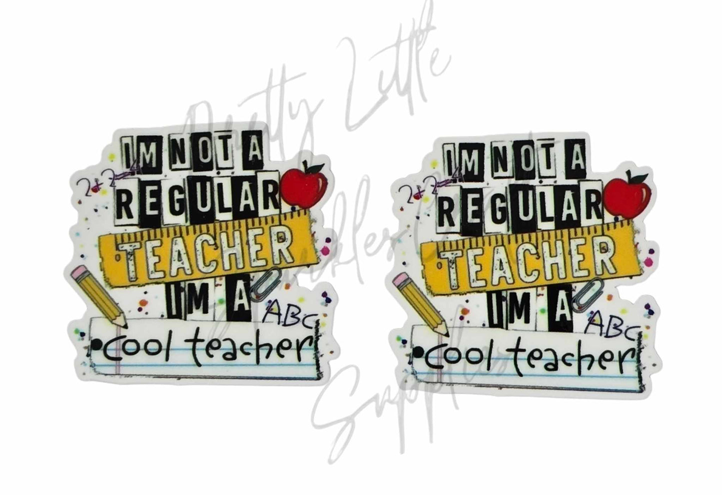 I'm Not A Regular Teacher I am A Cool Teacher