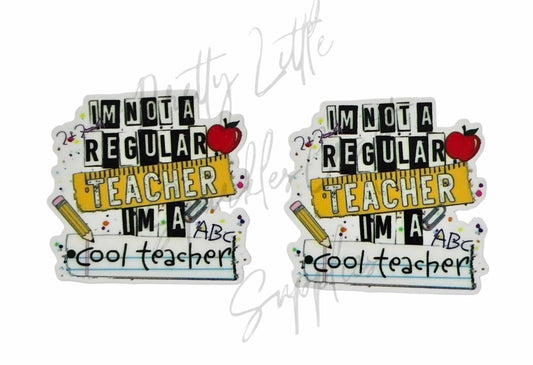 I'm Not A Regular Teacher I am A Cool Teacher