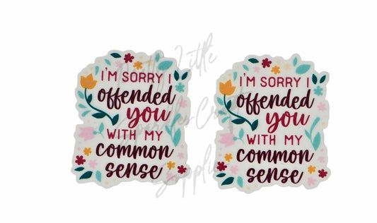 Í'm Sorry I Offended You with My Common Sense
