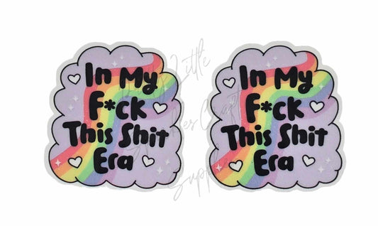In My F*ck This Sh*t Era