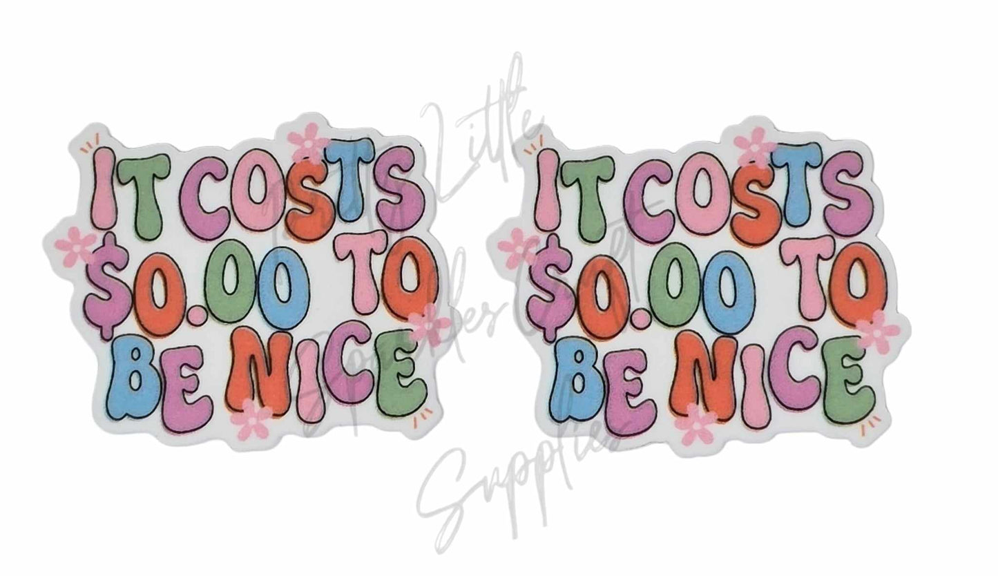 It Costs $0 to Be Nice