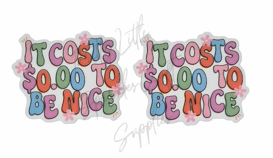 It Costs $0 to Be Nice