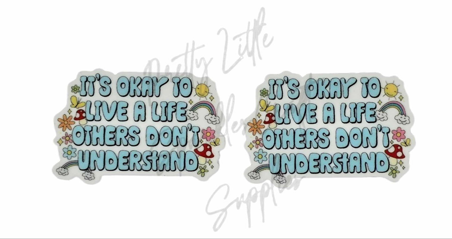 It's Okay To Live A Life Others Don't Understand