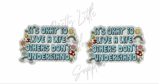 It's Okay To Live A Life Others Don't Understand