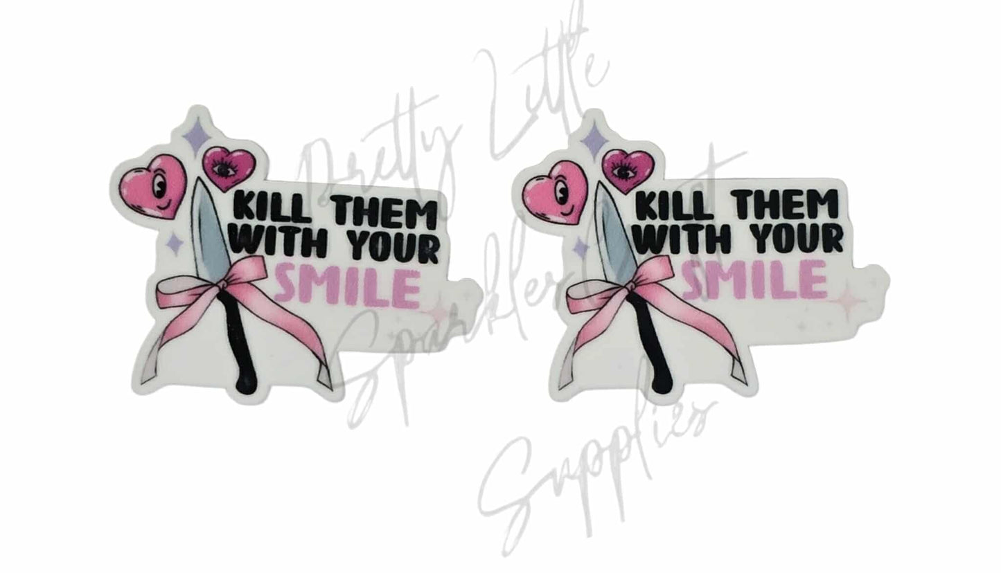 Kill Them With Your Smile