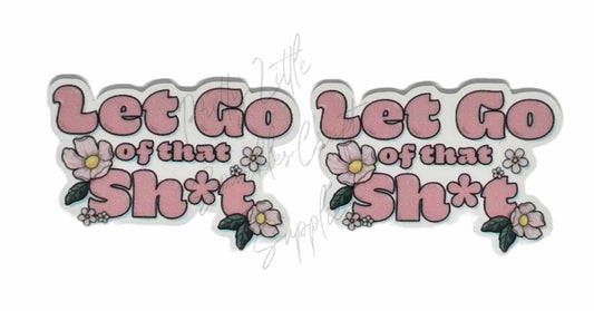 Let Go Of That Shit