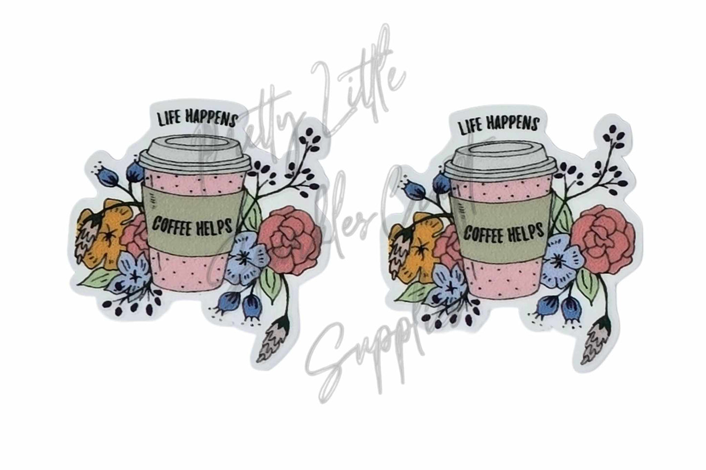 Life Happens Coffee Helps