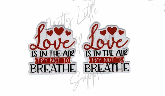 Love Is In the Air Try Not to Breathe