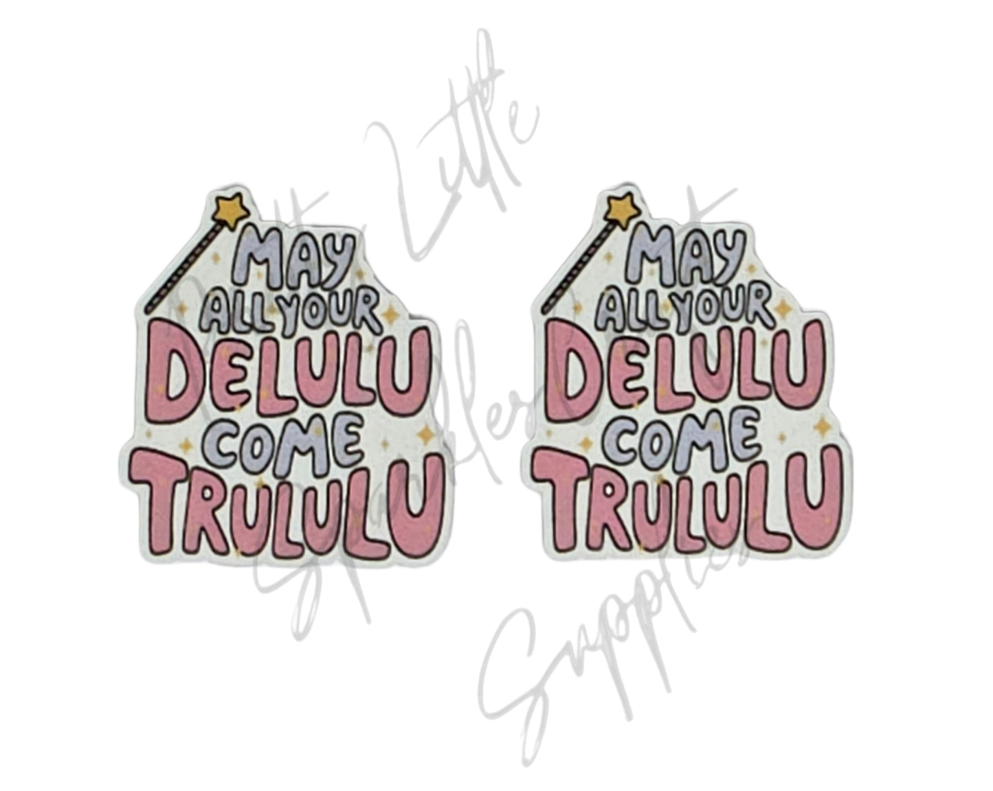 May Your Delulu Come Trululu