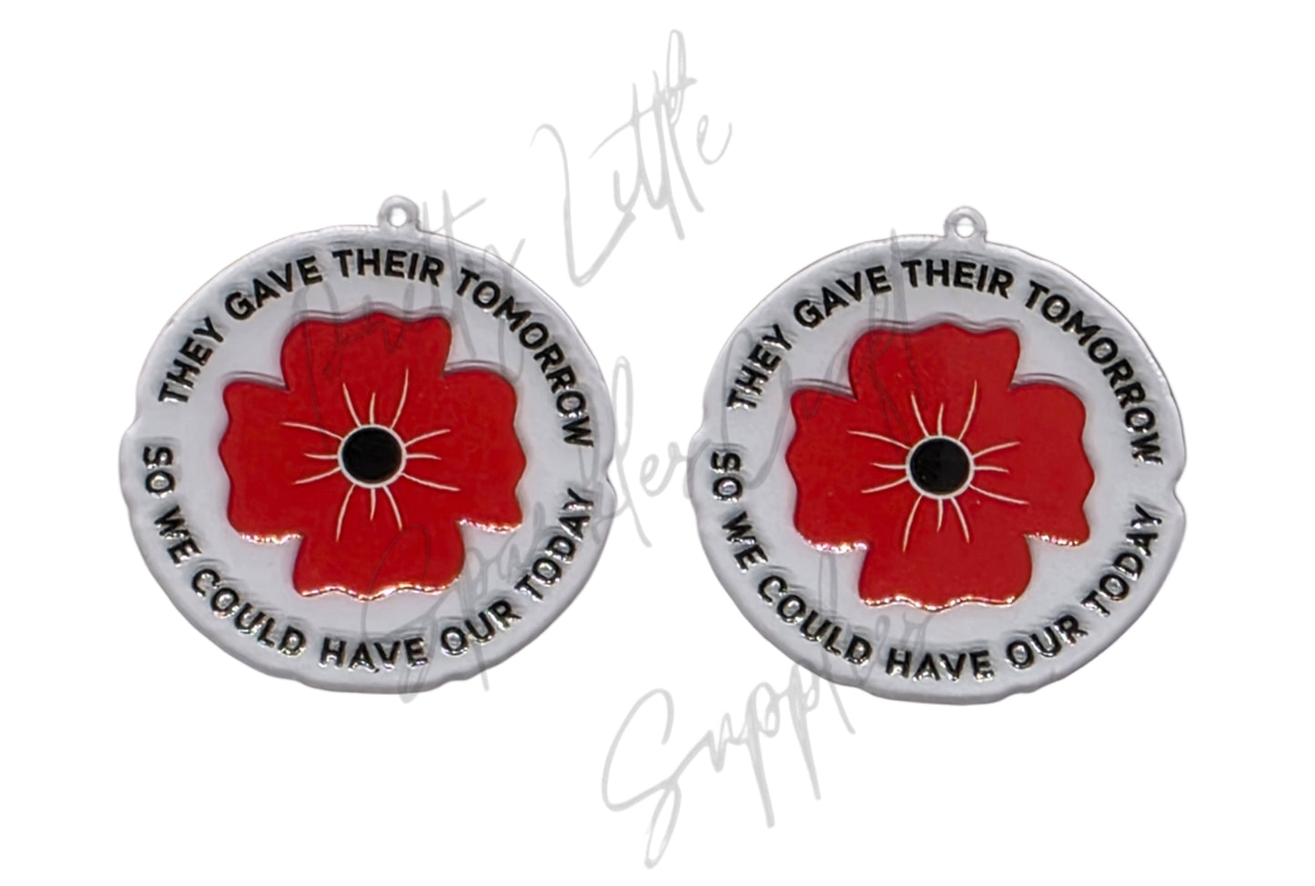 Poppy - They Gave Their Tomorrow So We Could Have Our Today (Acrylic pair with hole)