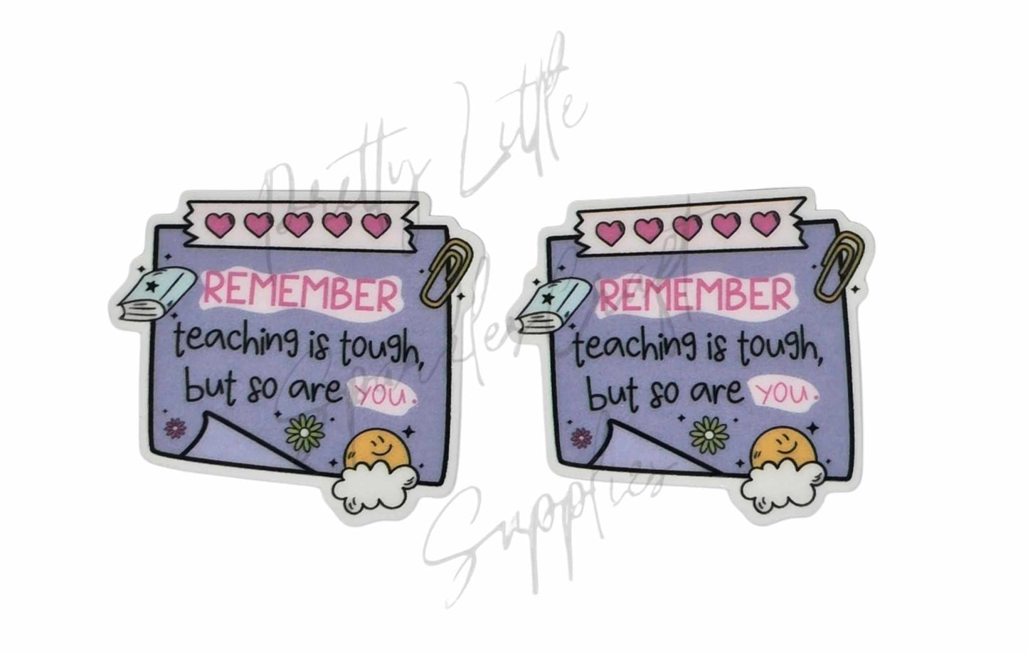 Remember Teaching is Tough But So Are You