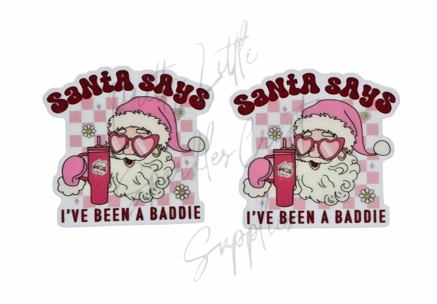 Santa Says I've Been A Baddie