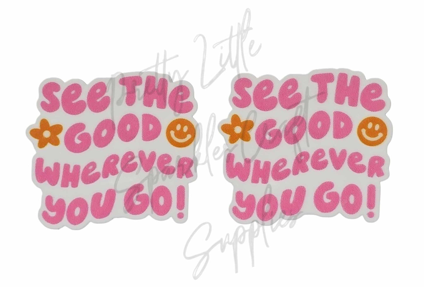 See the Good Wherever You Go