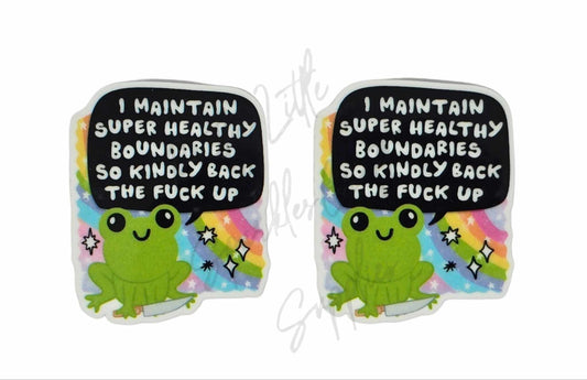 I Maintain Super Healthy Bondaries So Kindly Back the F*ck up