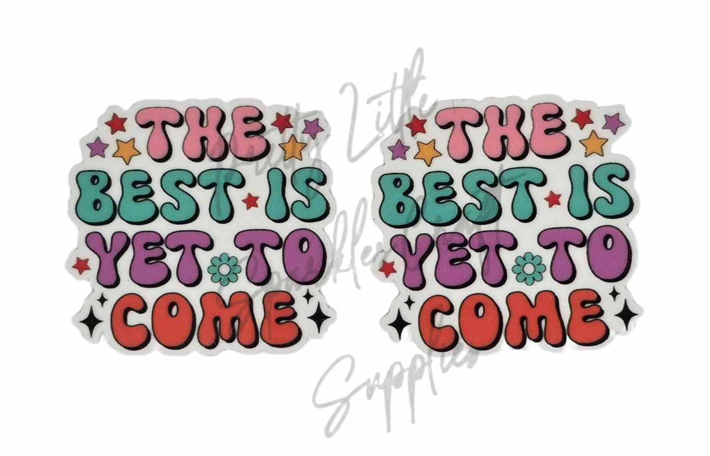 The Best Is Yet To Come