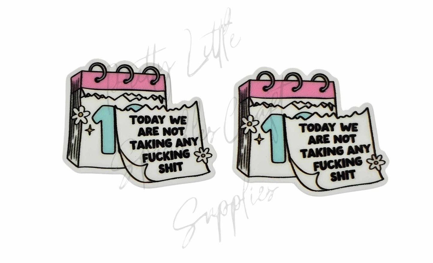 Today We Are Not Taking Any F*cking Shit