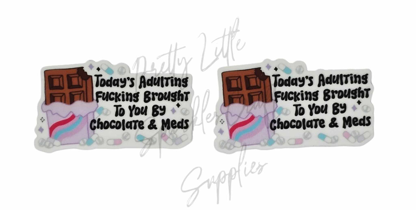 Today's Adulting F**king Brought To You By Chocolate & Meds