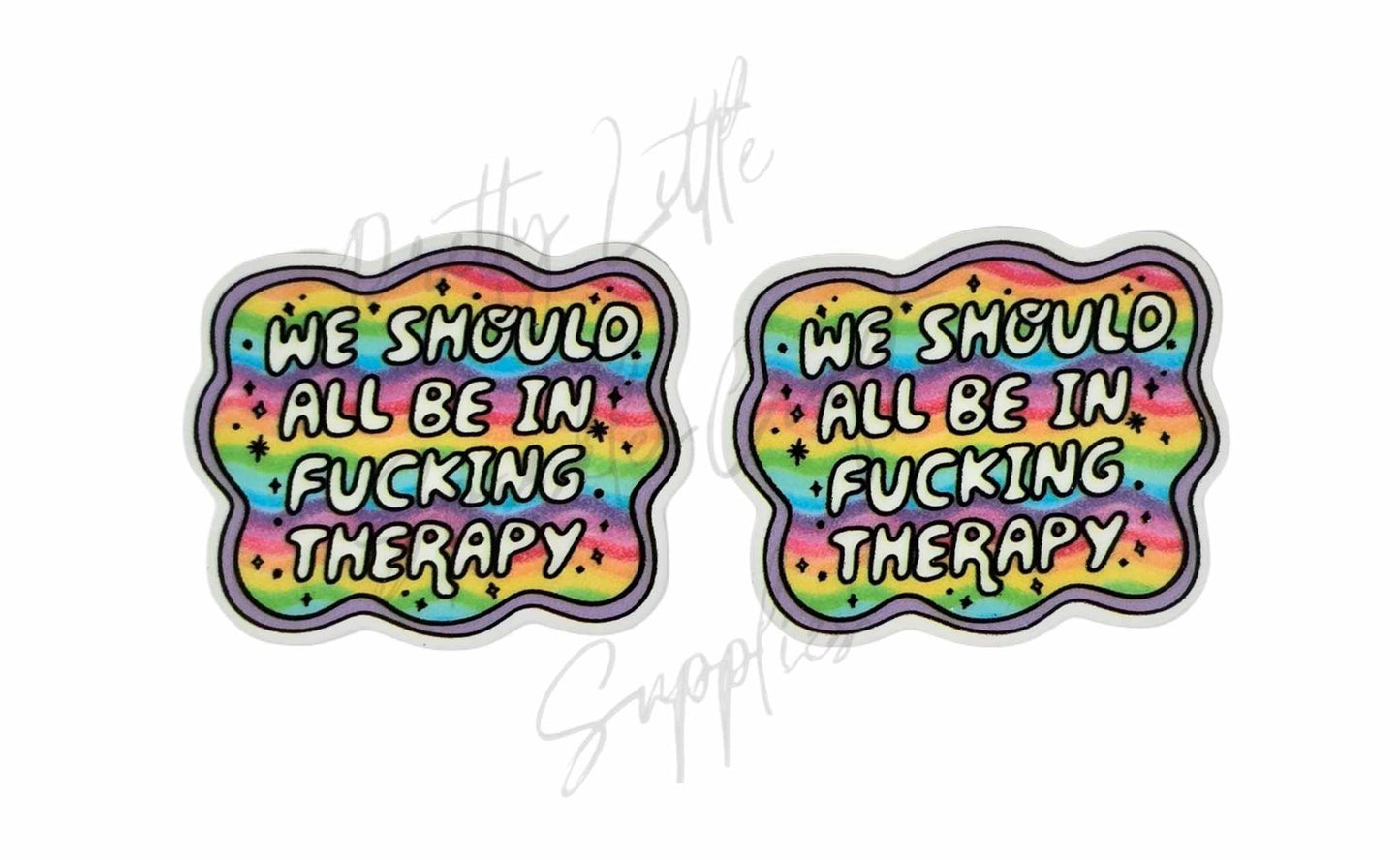We Should All Be In F*cking Therapy