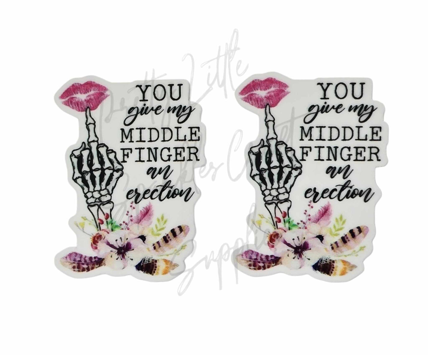 You Give My Middle Finger An Erection