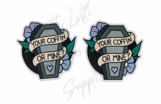 Your Coffin Or Mine