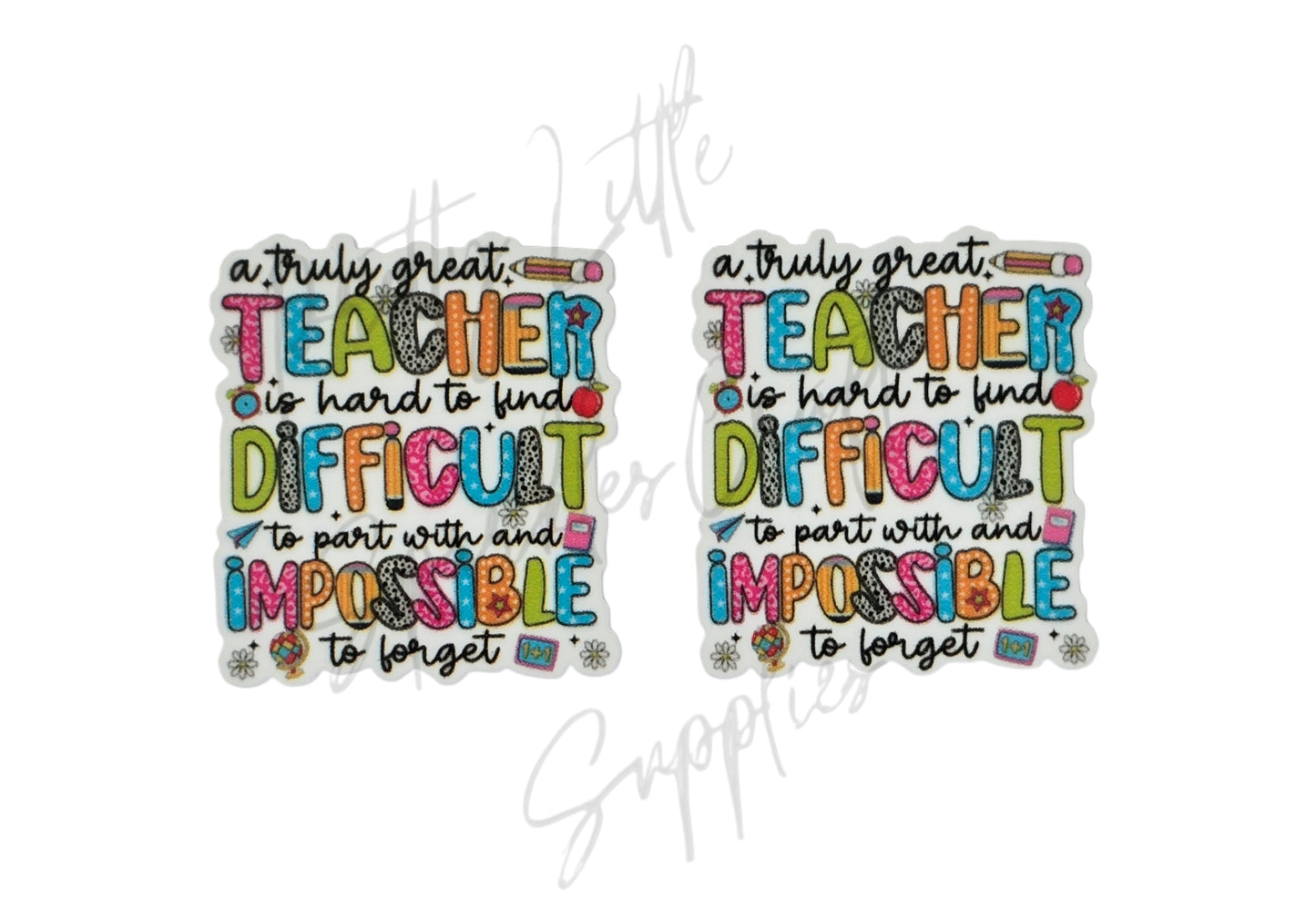 A Truly Great Teacher Is Hard To Find Difficult To Part With And Impossible To Forget