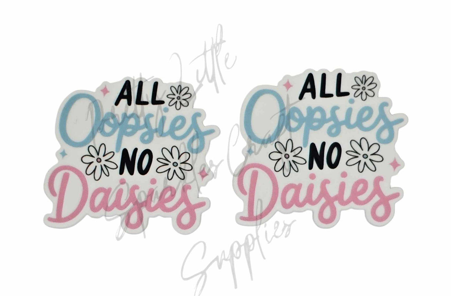 All Oopsies No Daisies