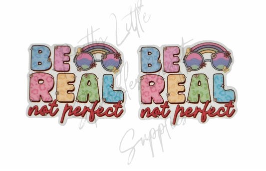 Be Real Not Perfect