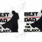 Father's Day - Best Dad in the Galaxy