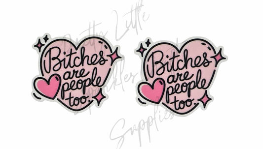 B*tches Are People Too
