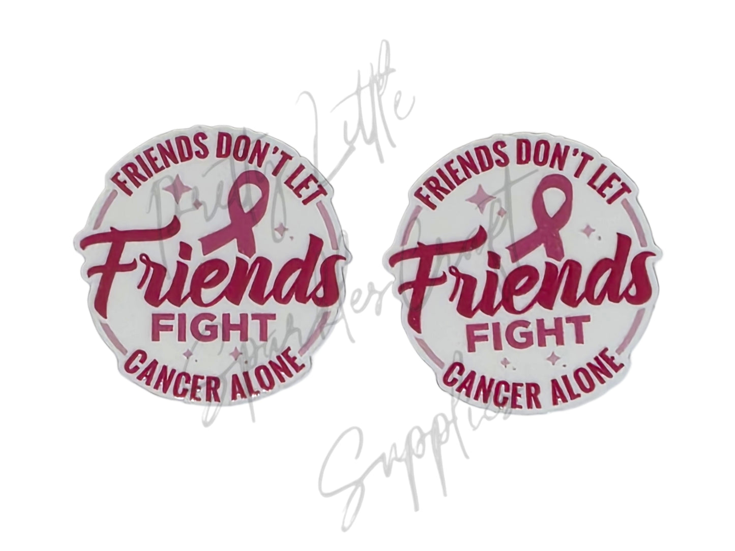Breast Cancer - Friends Don't Let Friends Fight Cancer Alone