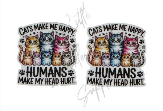 Cats Make Me Happy Humans Make My Head Hurt