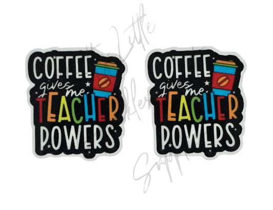 Coffee Gives Me Teacher Powers