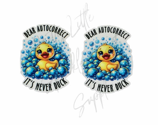 Dear Autocorrect It's Never Duck
