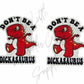Don't Be A Dickasaurus